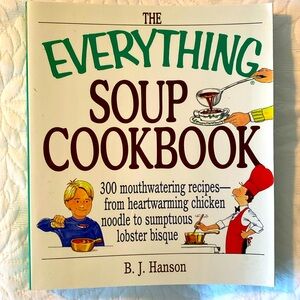 The Everything Soup Cookbook by BJ.Hanson
